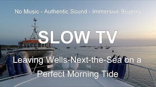 SLOW TV: Leaving Wells-next-the-Sea Harbour on an Amazingly Calm Day