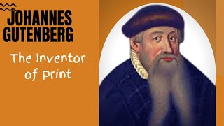 A Short Biography of the Inventor of Print, Johannes Gutenberg