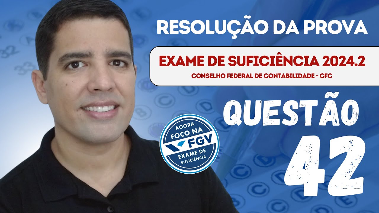 QUESTÃO 42 - PROVA DO CFC 2024.2 (TEMA: ANÁLISE VERTICAL / INDICES DE LIQUIDEZ)