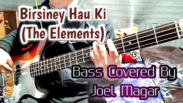 The Elements - Birsiney Hau Ki Bass Covered By Joel Magar | Bassist Joel Kyapchhaki Magar