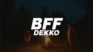 Video thumbnail of "DEKKO - BFF ❤️| LETRA"