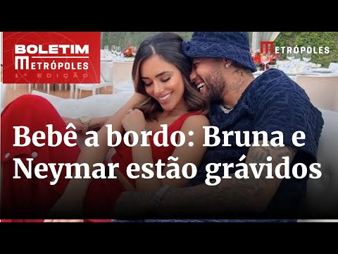 Neymar e Bruna Biancardi confirmam gravidez: “Vem logo, filho!” | Boletim Metrópoles 1º