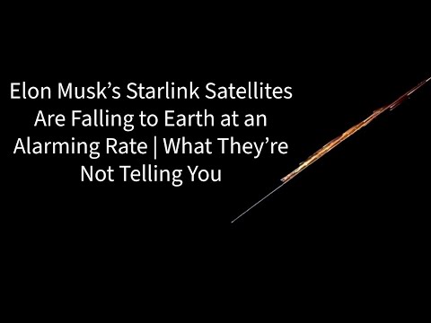 Elon Musk’s Starlink Satellites Are Falling at an Alarming Rate | What They’re Not Telling You