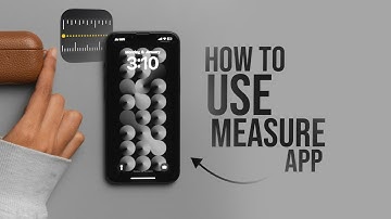 How to Use Measure App on iPhone (full guide)