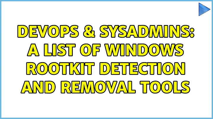 DevOps & SysAdmins: A list of Windows rootkit detection and removal tools (8 Solutions!!)