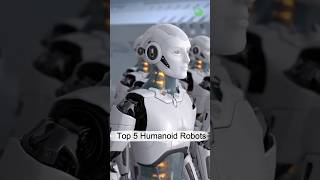 Top 5 Humanoid Robots #humanoid #robot #ai #shorts #tech #new #trending #viral
