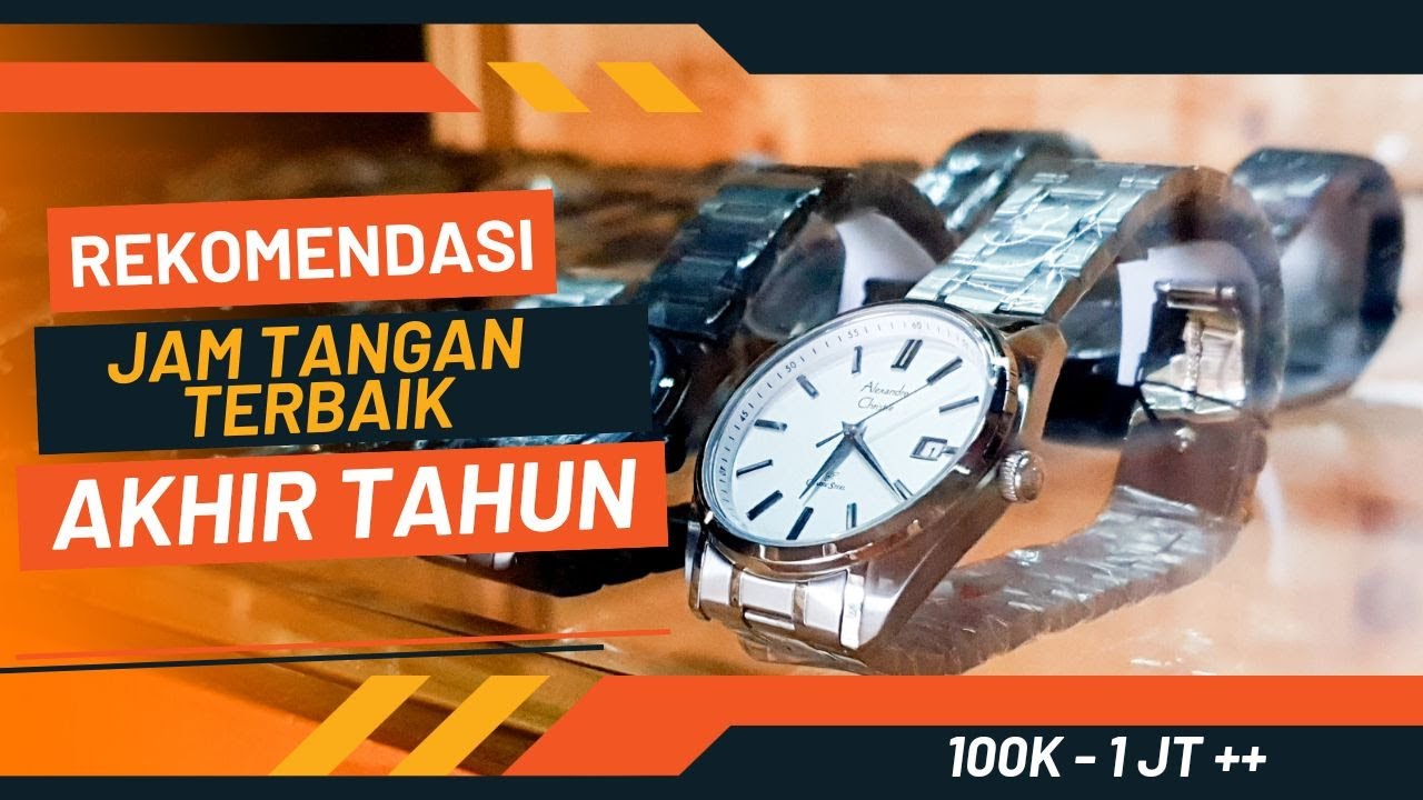 Rekomendasi Jam Tangan Terbaik Untuk Akhir Tahun 2022!