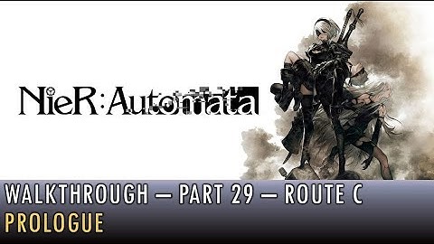 [029] Walkthrough - Nier Automata - Route C - Prologue