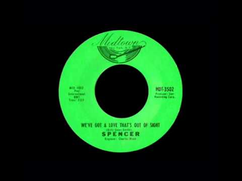 Spencer - We've Got A Love That's Out Of Sight