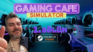 Gaming Cafe Simulator 1. Bölüm Türkçe