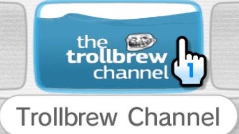 Custom Wii Channels - The Trollbrew Channel