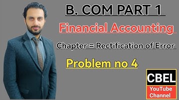 B. Com part 1  subject financial Accounting chapter Rectification of Error problem no 4 / ADC part 1