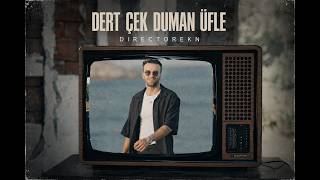 DirectorEKN - Dert Çek Duman Üfle (Official Music Video)
