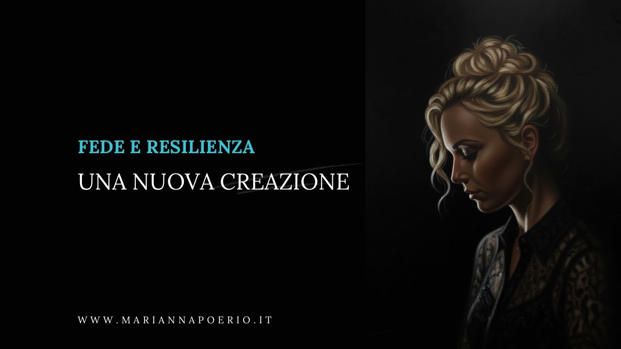 Fede e Resilienza | Una nuova creazione 