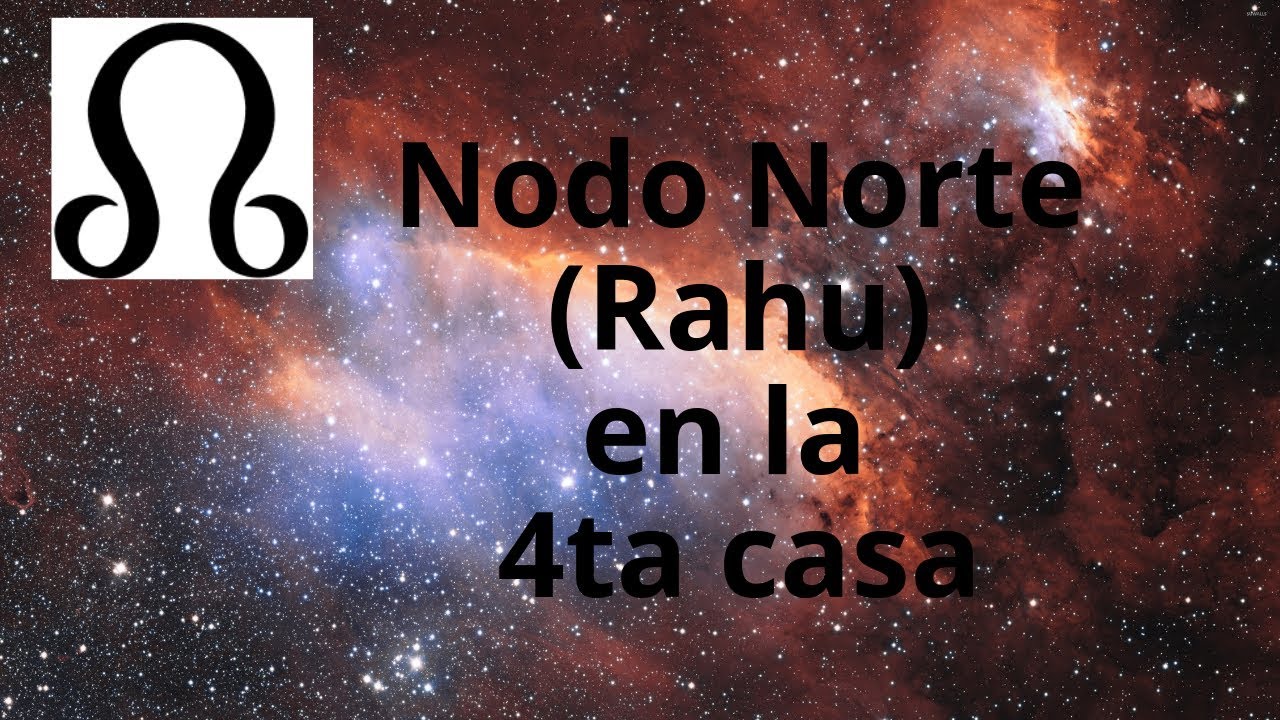 Nodo Norte (Rahu) en la casa 4 en la carta natal - YouTube