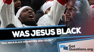 Was Jesus black?  |  GotQuestions.org