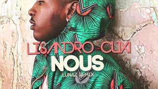 Lisandro Cuxi - Nous (LUNAZ Remix)