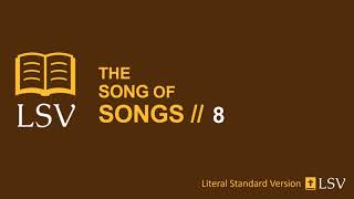 Song of Solomon 8 LSV // Human Reader // Longing for Her Beloved, Final Advice