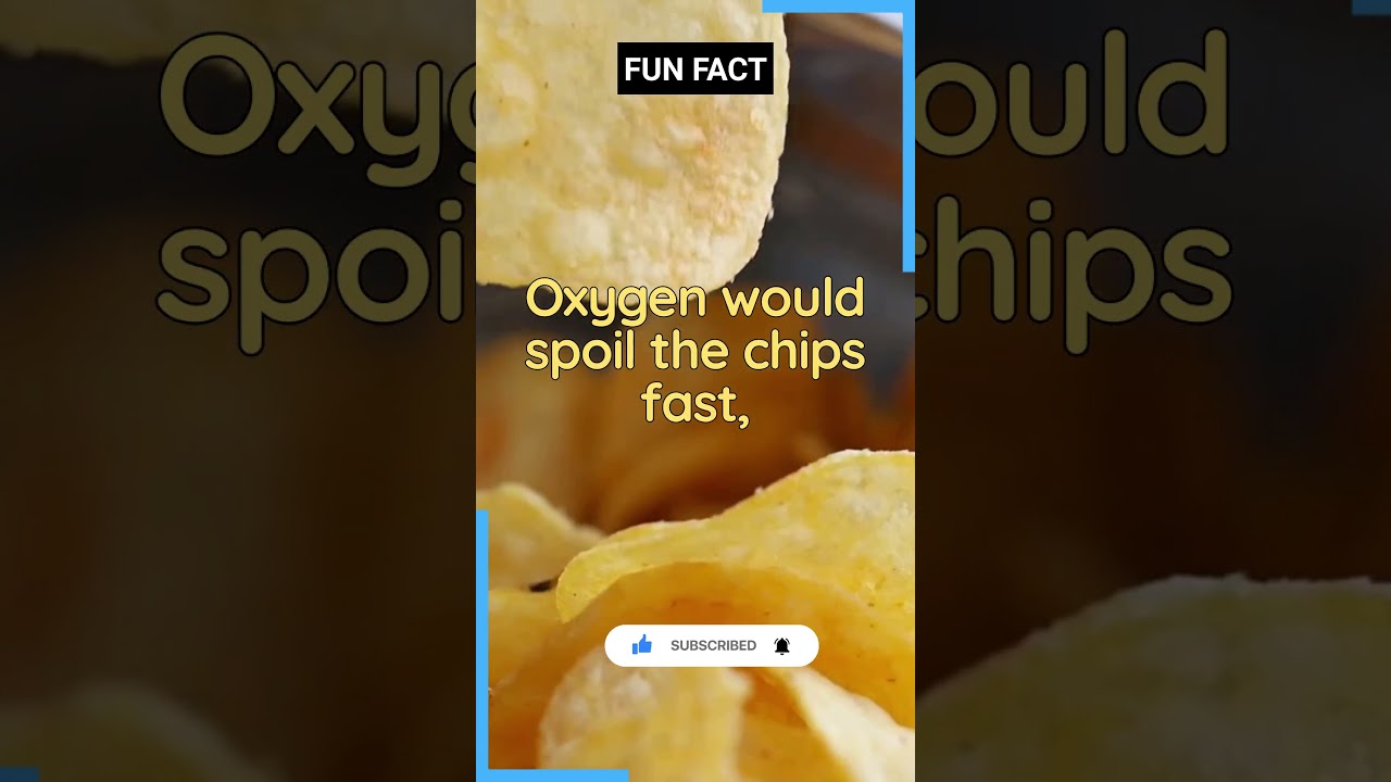 Chip bags are full of nitrogen 