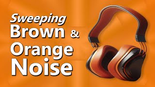 Sweeping Brown and Orange Noise For Deep Relaxing Sleep & Study