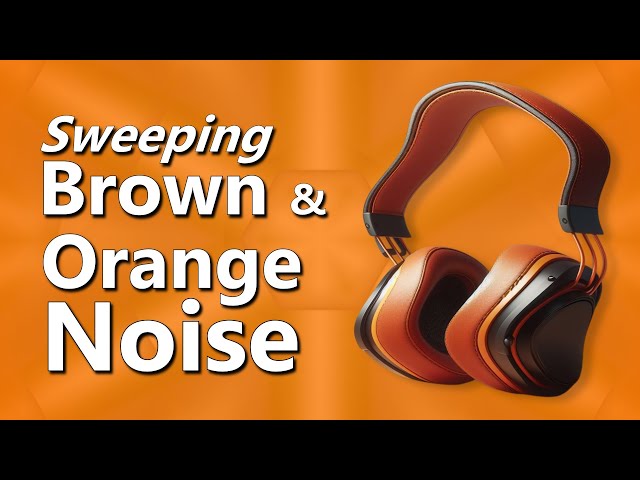 Sweeping Brown and Orange Noise For Deep Relaxing Sleep & Study class=