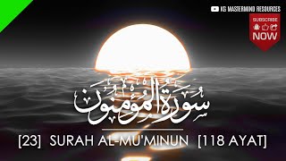 #23 SURAH AL MU'MINUN | سورة المؤمنون [AHMAD AL SHALABI]