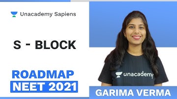 ROAD MAP NEET 2021 | S - Block | Chemistry | Garima Verma | Unacademy Sapiens