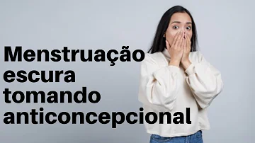 É normal ter escapes tomando anticoncepcional?