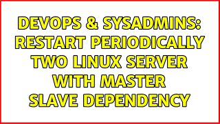 DevOps & SysAdmins: Restart periodically two linux server with master slave dependency