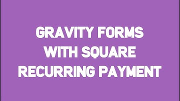 Gravity Forms With Square Recurring Payments