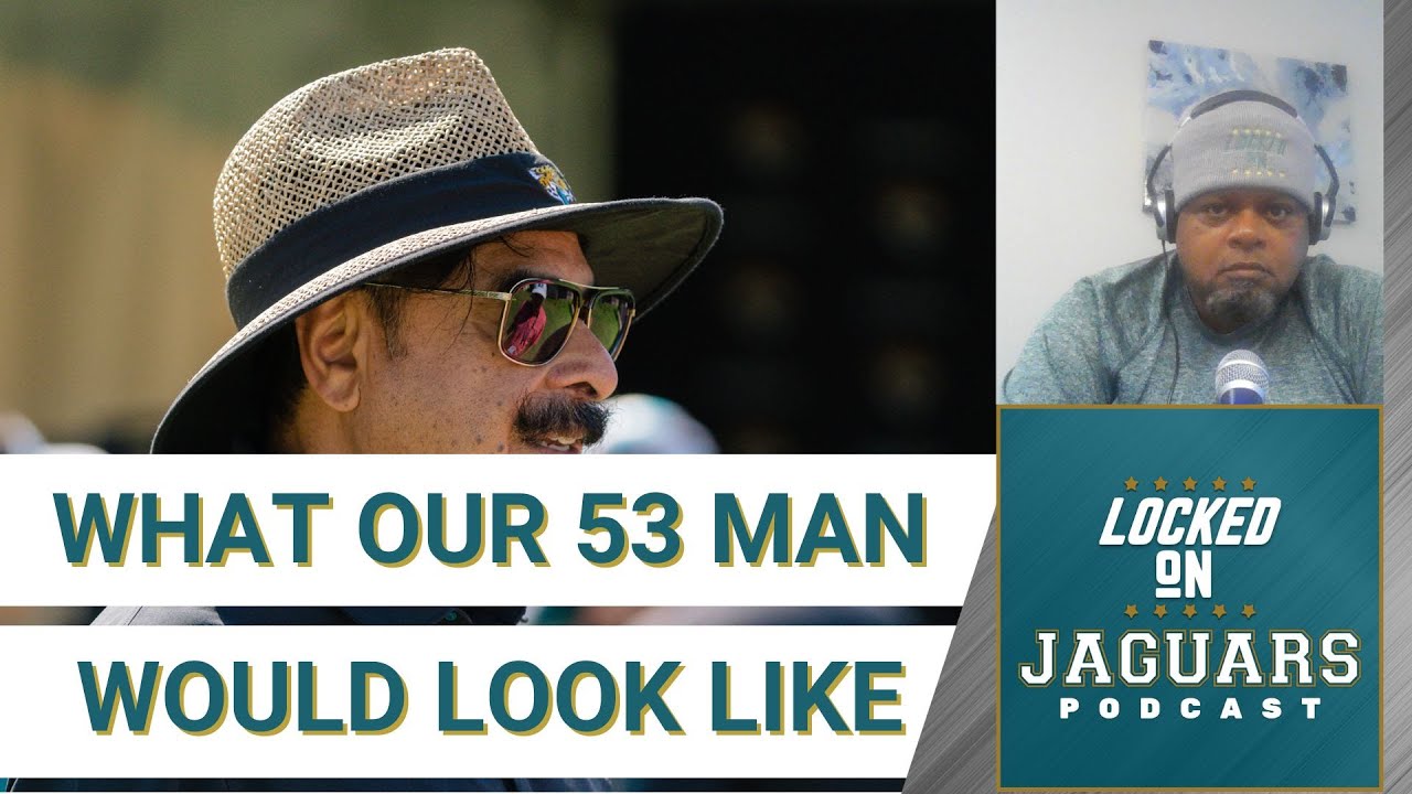 The (not that early) 53 Man Roster for the 2022 Jacksonville Jaguars
