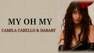 Camila Cabello - My Oh My (lyrics)