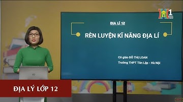 MÔN ĐỊA LÝ - LỚP 12 | KHAI THÁC ATLAT ĐỊA LÝ VIỆT NAM (TIẾT 1) | 16H00 NGÀY 23.05.2020 | HANOITV