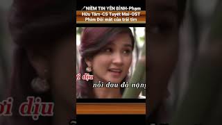 Niềm Tin Yên Bình-Phạm Hữu Tâm-Cs Tuyết Mai-Ost Phim Đôi Mắt Của Trái Tim