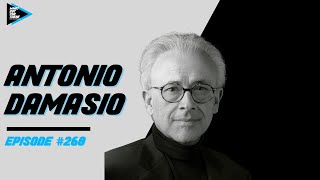 #268 Antonio Damasio - Professor of Neuroscience, Psychology & Philosophy on Making Minds Conscious