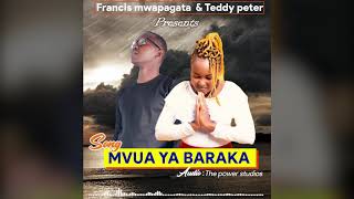 Francis Mwapagata & Teddy Peter - MVUA YA BARAKA(Offical audio)