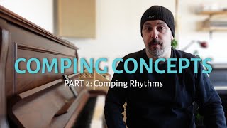 COMPING CONCEPTS Part 2: The Rhythms I Use Most!