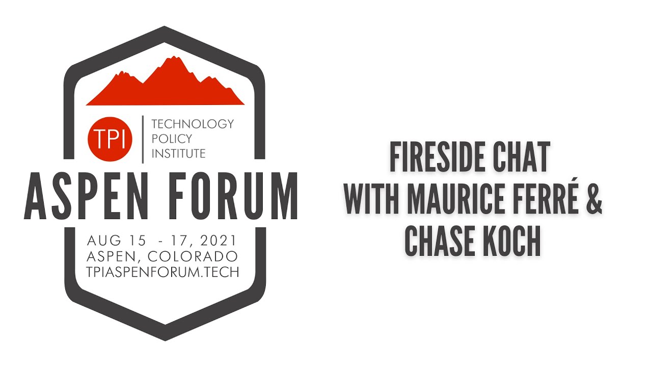 2021 TPI Aspen Forum: Fireside Keynote with Chase Koch and Maurice Ferré