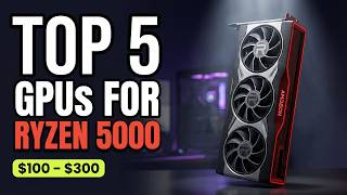 Top 5 Gpus For Ryzen 5000 Builds In 2026