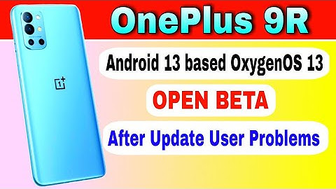 OnePlus 9R gets Android 13 based OxygenOS 13 Open Beta After Update Users Problems