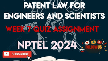 Patent Law For Engineers And Scientists Week 7 Quiz Answer Assignment Solution | NPTEL  SWAYAM 2024|