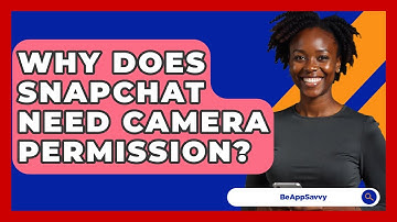 Why Does Snapchat Need Camera Permission? - Be App Savvy