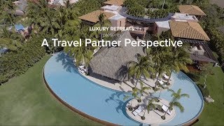 Luxury Retreats - A Travel Partner Perspective