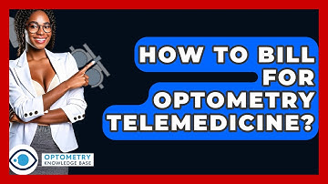 How To Bill For Optometry Telemedicine? - Optometry Knowledge Base