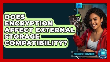 Does Encryption Affect External Storage Compatibility? - Your Computer Companion