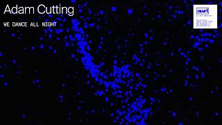 Adam Cutting - We Dance All Night (Visualiser)