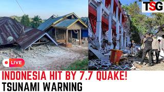 Indonesia Earthquake LIVE : 7.7 Magnitude Quake Triggers Tsunami Alert | TSG