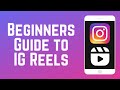 Beginners Guide to Instagram Reels - How to Make Reels on IG