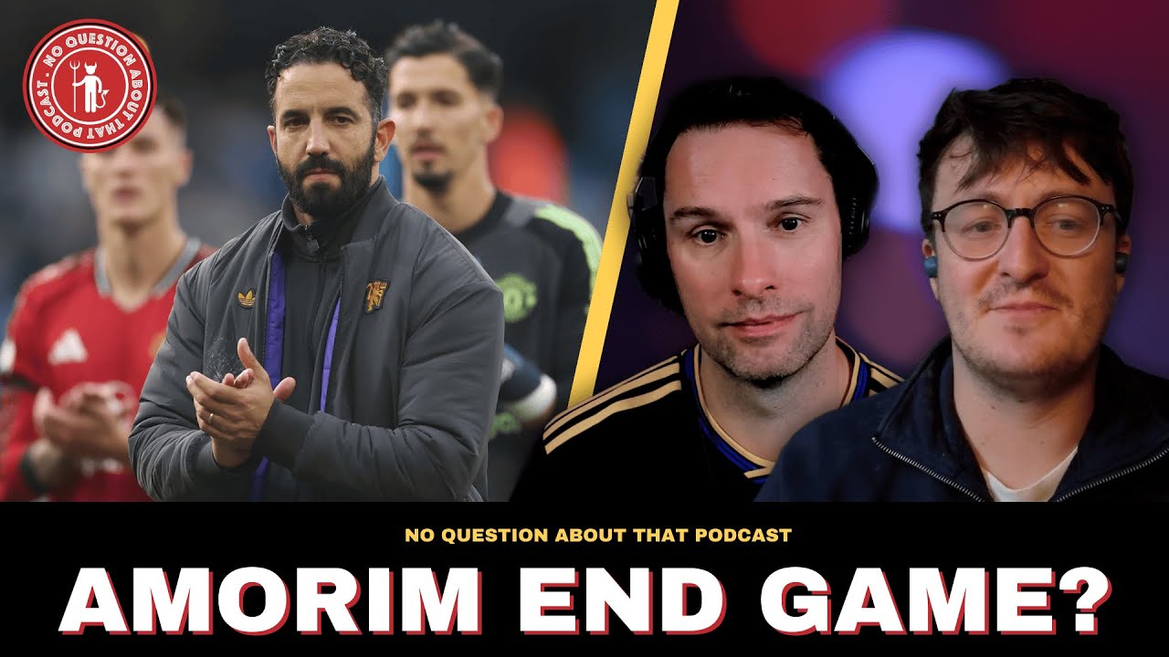 Amorim End Game? // Manchester City 3-0 Manchester United // NQAT Podcast