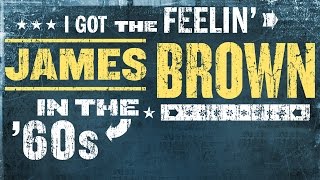 A Special Presentation of I GOT THE FEELIN- JAMES BROWN IN THE ‘60s